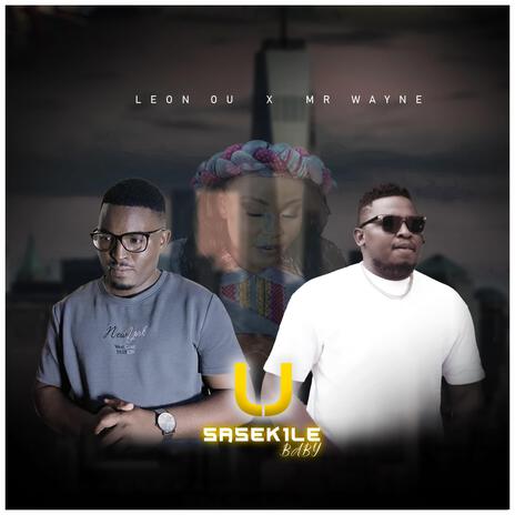 U Sasekile Baby ft. Mr Wayne | Boomplay Music