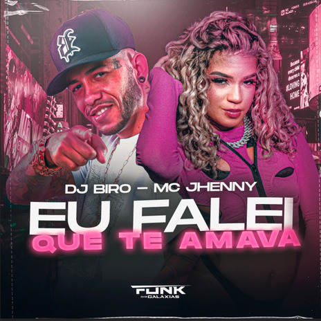 Eu Falei Que Te Amava ft. DJ BIRO | Boomplay Music