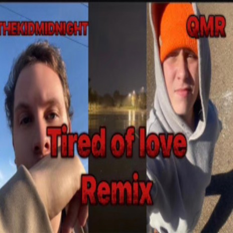 Tired of love ft. QMR | Boomplay Music