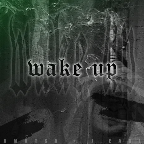 Wake Up ft. J.Earl | Boomplay Music