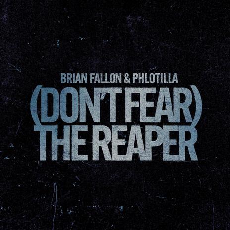 Don't Fear The Reaper ft. Brian Fallon | Boomplay Music