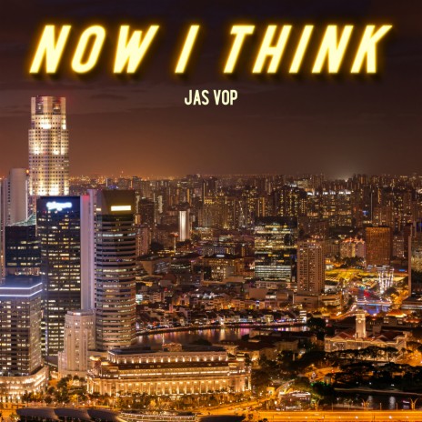 Now I Think | Boomplay Music