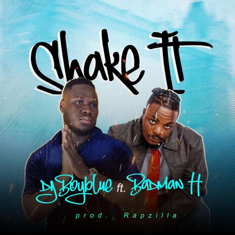 Shake it ft. Badman H | Boomplay Music