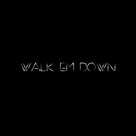 walk em down | Boomplay Music