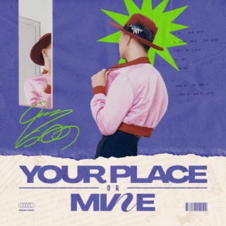 Your place or Mine lyrics | Boomplay Music