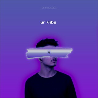 ur vibe lyrics | Boomplay Music