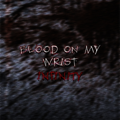 Blood on my wrist | Boomplay Music