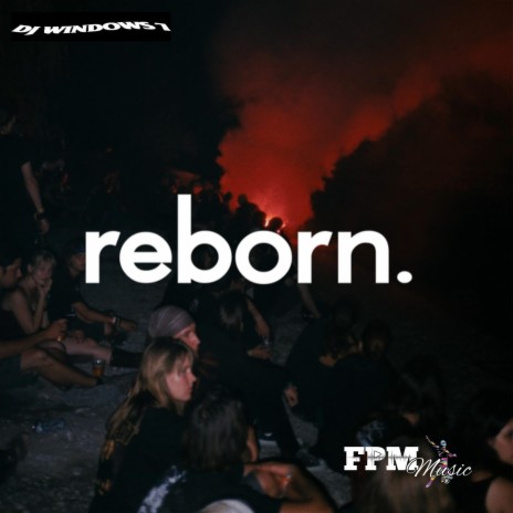 Reborn ft. FPM Music | Boomplay Music