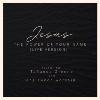 Jesus (The Power of the Name) (Live) ft. TaRanda Greene lyrics | Boomplay Music