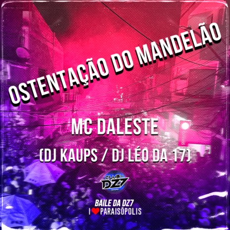 Ostentação do Mandelão ft. DJ Kaups & DJ LÉO DA 17 | Boomplay Music