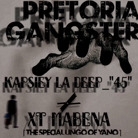 Pretoria Gangster ft. Kapsiey La Deep_"45" | Boomplay Music