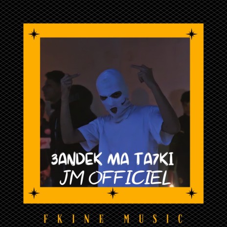 3ANDEK MA TA7KI ft. JM OFFICIEL | Boomplay Music
