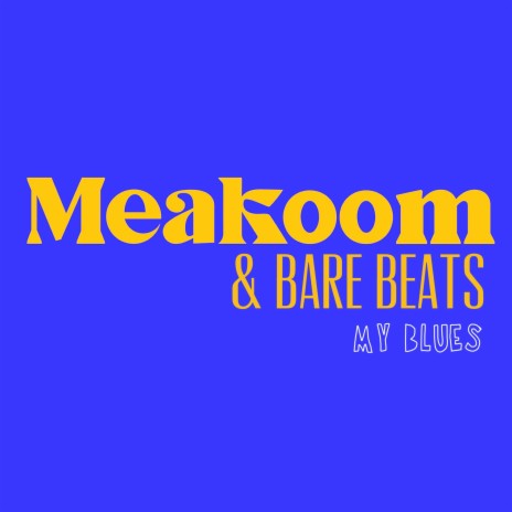 My Blues ft. MeaKoom | Boomplay Music