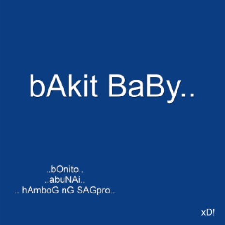 BAKIT BABY (ABUNAI + BONITO + HAMBOG NG SAGPRO) | Boomplay Music