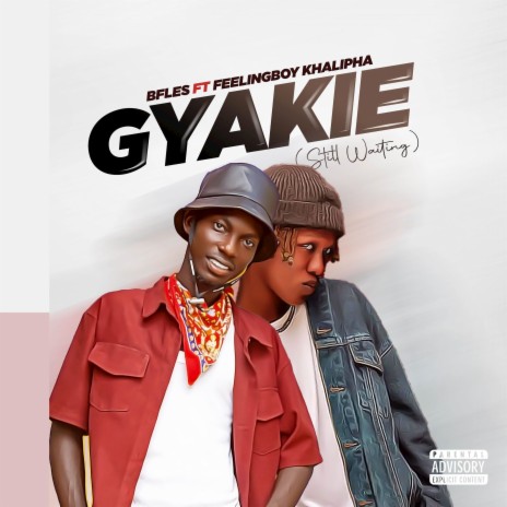 GYAKIE (Still Waiting) ft. Feelingboy Khalipha