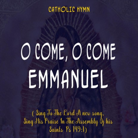 O come, O come Emmanuel