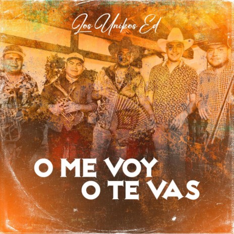 O me Voy o te Vas | Boomplay Music