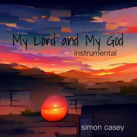 My Lord and My God (Instrumental) | Boomplay Music