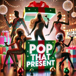 Pop That Present