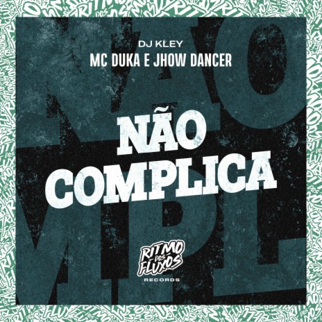 Não Complica ft. Jhow Dancer & DJ Kley | Boomplay Music