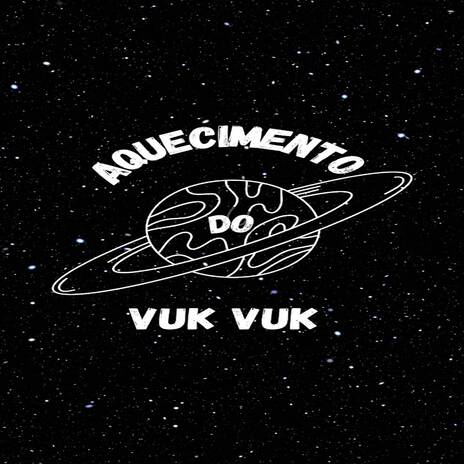 AQUECIMENTO DO VUKVUK ft. DJ ELICE FXP & Mc Vuk Vuk | Boomplay Music