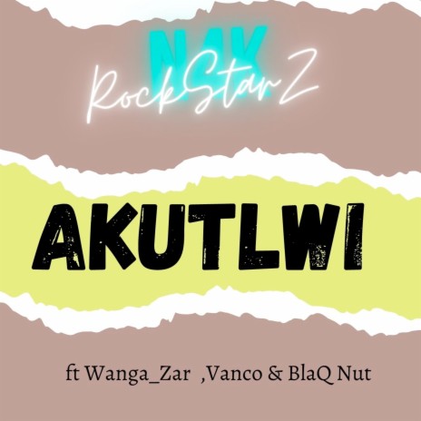 Akutlwi ft. Wanga_Zar, Vanco & BlaQ Nut | Boomplay Music