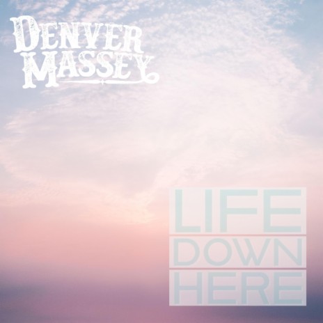 Life Down Here | Boomplay Music