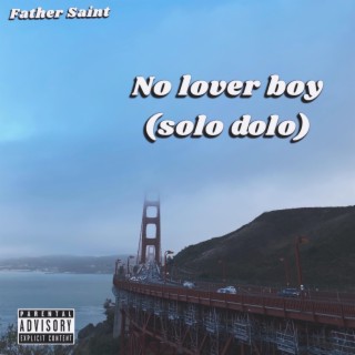 No lover boy (solo dolo) lyrics | Boomplay Music