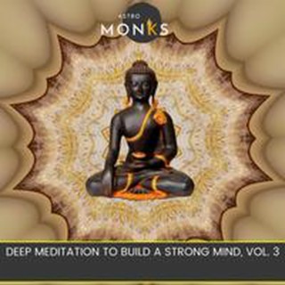 Deep Meditation to Build a Strong Mind, Vol. 3