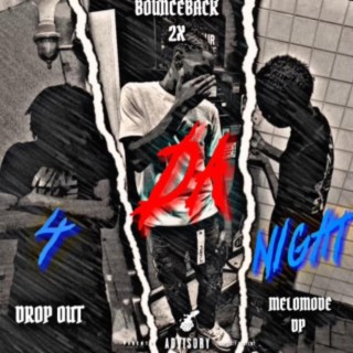 4 DA NITE ft. Dropout 4x & BounceBack lyrics | Boomplay Music