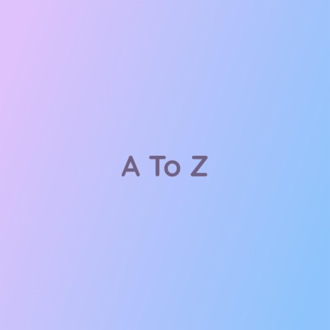 A To Z | Boomplay Music