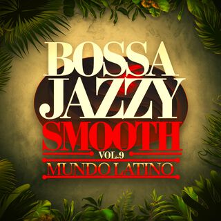 Bossa Jazzy Smooth, Vol. 9