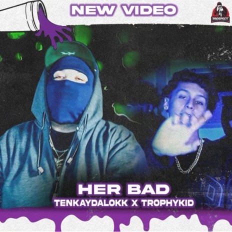 Her Bad ft. Trophykidd | Boomplay Music