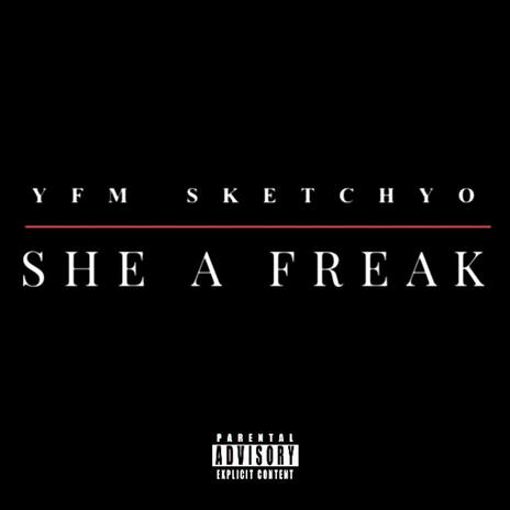 SHE A FREAK | Boomplay Music