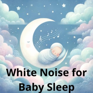 White Noise for Baby Sleep: Gentle Babies Lullabies for Sleep