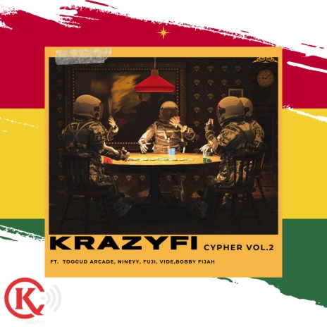 Krazyfi Cypher GH, Vol. 2 ft. Toogud Arcade, NINE99, FUJI, BOBBY FIJAH & Vide | Boomplay Music