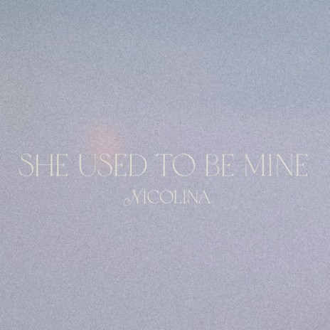 She Used to Be Mine | Boomplay Music