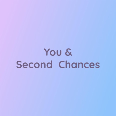 You & Second Chances | Boomplay Music