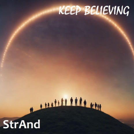 Keep believing