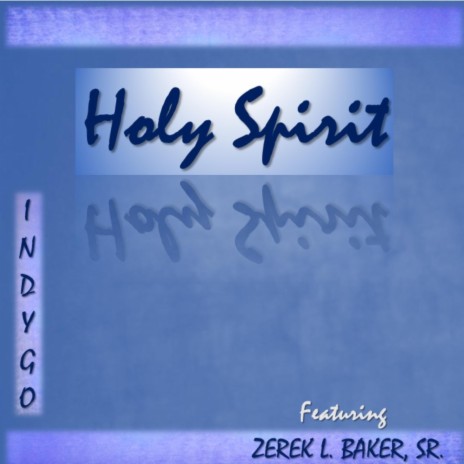 Holy Spirit (feat. Zerek L. Baker, Sr.)