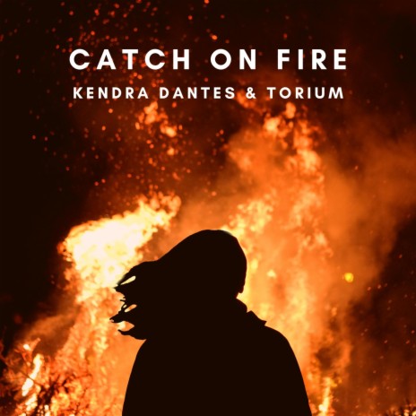 Catch On Fire ft. Torium | Boomplay Music