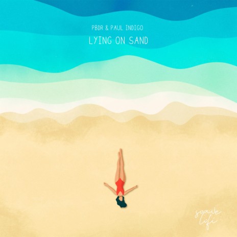 Lying On Sand ft. Paul Indigo, soave lofi, Jean-Lou Riera & Nicolas Bregani