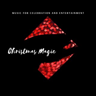 Christmas Magic - Music for Celebration and Entertainment