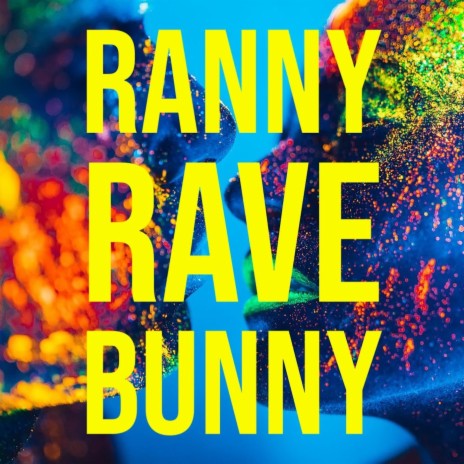 Rave Bunny | Boomplay Music