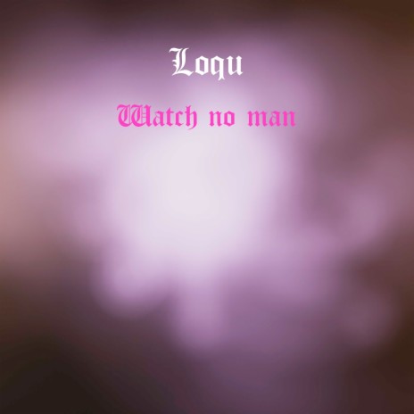 Watch No Man | Boomplay Music