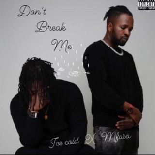 Don't Break Me ft. MFASA lyrics | Boomplay Music