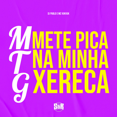 Mtg Mete Pika na Minha Xereca ft. MC VukVuk | Boomplay Music