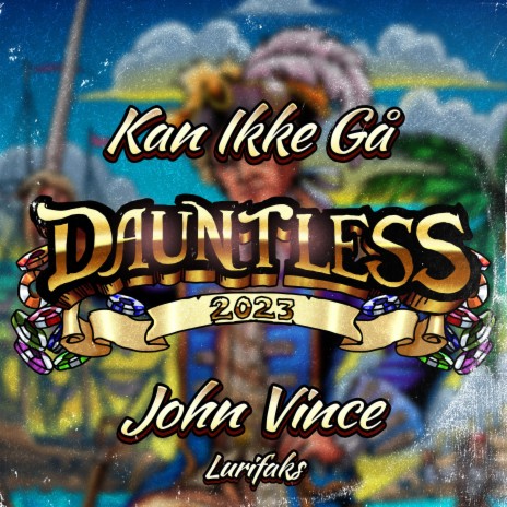 Kan Ikke Gå (Dauntless 2023) ft. Lurifaks | Boomplay Music