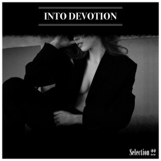 Into Devotion Selection 22 | Boomplay Music