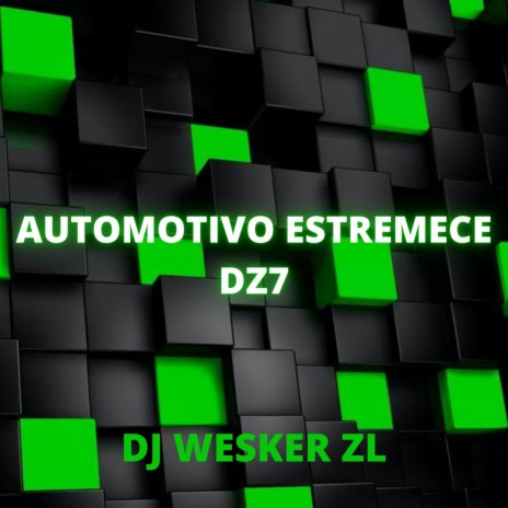 AUTOMOTIVO ESTREMECE DZ7 ft. DJ WESKER ZL